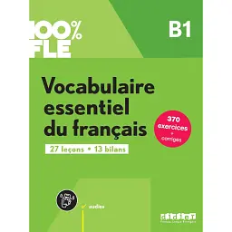 100% FLE B1 Vocabulaire essentiel du français Livre + didierfle.app - Керолайн Сперандіо