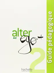 Alter Ego + Guide Pedagogique (A2)