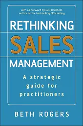 Rethinking Sales Management: A Strategic Guide for Practitioners