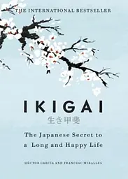 Ikigai: Japanese Secret to a Long and Happy Life