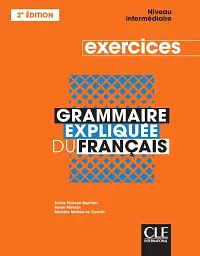 Grammaire expliquee du francais B1/B2 2e Edition Interm Cahier d'activités