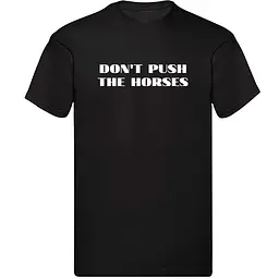 Чорна чоловіча футболка "Don`t push the horses" XXL