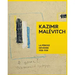 Kazimir Malevitch. La Periode Kievienne 1928-1930 - Тетяна Філевська
