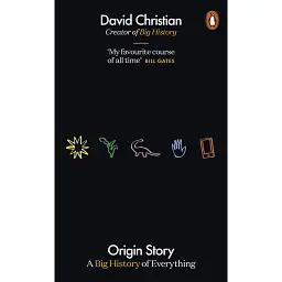 Origin Story. A Big History of Everything - Девід Крістіан
