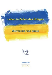 Leben in Zeiten des Krieges / Життя під час війни