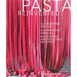 Pasta Reinvented - Керолайн Бретертон