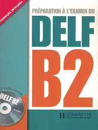 Preparation a l'examen du DELF B2/ Livre + CD audio