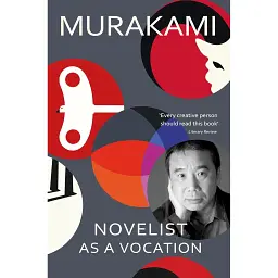 Novelist as a Vocation - Харукі Муракамі
