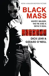 Black Mass. Whitey Bulger, the FBI and a Devil's Deal