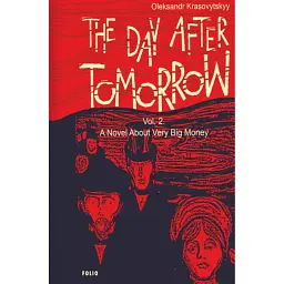 The Day After Tomorrow. Volume 2. A Novel About Very Big Money - Олександр Красовицький