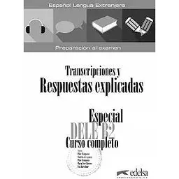 Especial DELE B2 Curso Completo. Transcripciones y Respuestas