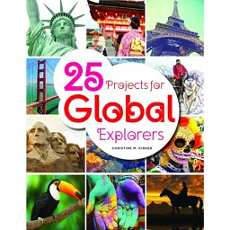 25 Projects for Global Explorers - Christine M. Kirker