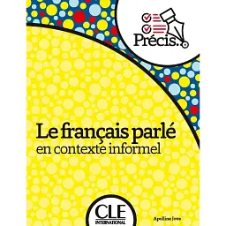 Precis Le français parlé en contexte informel A2 Livre -