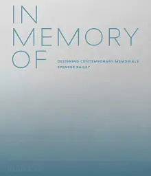 In Memory Of. Designing Contemporary Memorials