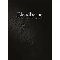 Bloodborne. Офіційні ілюстрації - FromSoftware