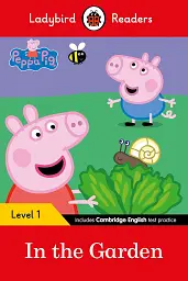 Ladybird Readers 1 Peppa Pig. In the Garden