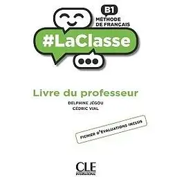 LaClasse - Niveau B1 - Guide pédagogique