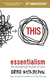 Essentialism. The Disciplined Pursuit of Less