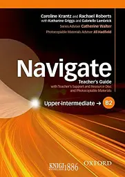 Navigate. B2 Upper-intermediate. Teacher's Guide with Teacher's Support and Resource Disc