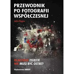 Przewodnik po fotografii współczesn - Джекі Хіггінс