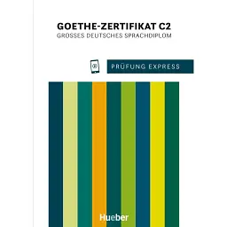 Prüfung Express - Goethe-Zertifikat C2 Übungsbuch mit Audios online Großes Deutsches Sprachdiplom Deutsch als Fremdsprache - Йоганнес Гербес