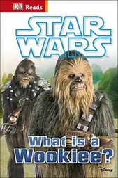 DK Reads: Star Wars What is a Wookiee?