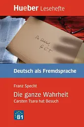 Die ganze Wahrheit. Carsten Tsara Hat Besuch Lesehefte B1.