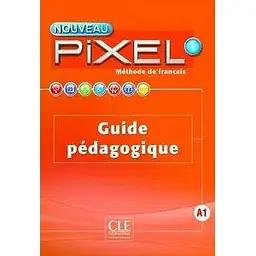 Pixel Nouveau 1 Guide pédagogique