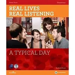 Real Lives, Real Listening Elementary A Typical Day with CD