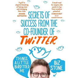 Things a Little Bird Told Me: Secrets of Success from co-founder of Twitter - Біз Стоун