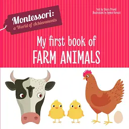 My First Book of Farm Animals. Montessori: A World of Achievements