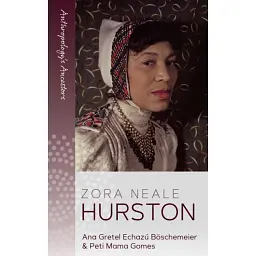 Zora Neale Hurston - Ana Gretel Echazu Boschemeier