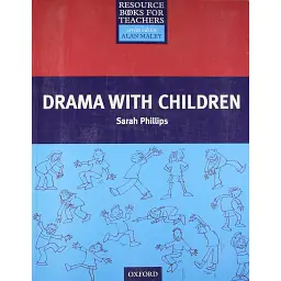 Drama with Children. Resource Books for Teachers - Сара Філліпс