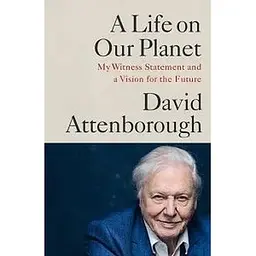 A Life on Our Planet: My Witness Statement and a Vision for the Future