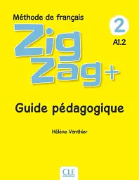 ZigZag+ 2. Niveau A1.2 Guide pédagogique