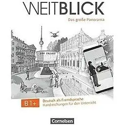 Weitblick B1+ Handreichungen für den Unterricht