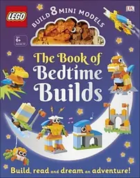 The LEGO Book of Bedtime Builds (with Bricks to Build 8 Mini Models)