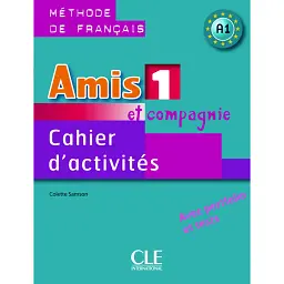Amis et compagnie 1. Niveau A1. Cahier d'activites - Колетт Самсон