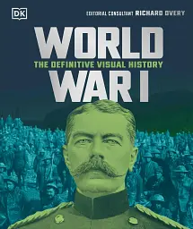 The Definitive Visual Guide. World War I