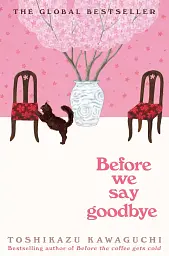 Before the Coffee Gets Cold. Before We Say Goodbye. Book 4