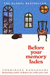 Before the Coffee Gets Cold Book 3: Before Your Memory Fades