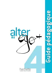 Alter Ego + Guide Pedagogique (B2)
