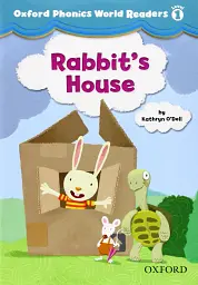 Oxford Phonics World 1 Reader. Rabbit's House