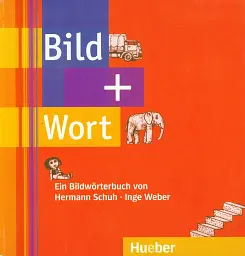 Bild + Wort. Ein Bildworterbuch