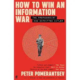 How to Win an Information War: The Propagandist Who Outwitted Hitler