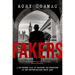 Fakers. A Top-Secret Tale of Phantoms and Forgeries on the Disinformation Front Line - Рорі Кормак