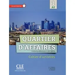 Quartier d'affaires A2 Cahier d'activités - Патриція Маккотта