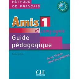 Amis et compagnie 1. Niveau A1. Guide pedagogique - Колетт Самсон