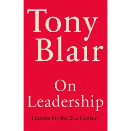 On Leadership: Lessons for the 21st Century - Тоні Блер