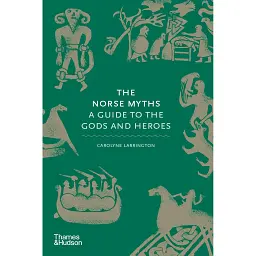 The Norse Myths. A Guide to the Gods and Heroes - Керолін Ларрінгтон